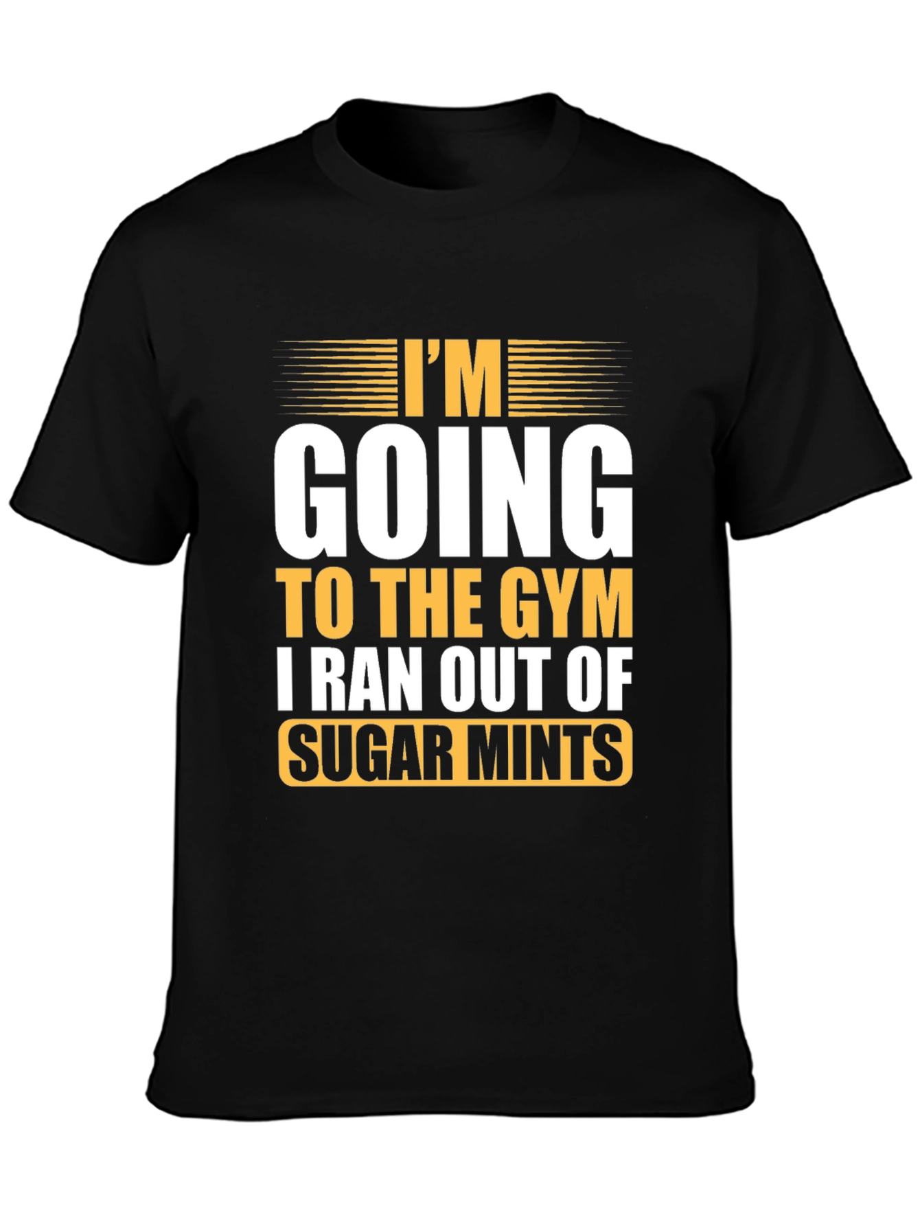 Funny Gym T-Shirt: I Ran Out of Sugar Mints