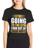 Funny Gym T-Shirt: I Ran Out of Sugar Mints