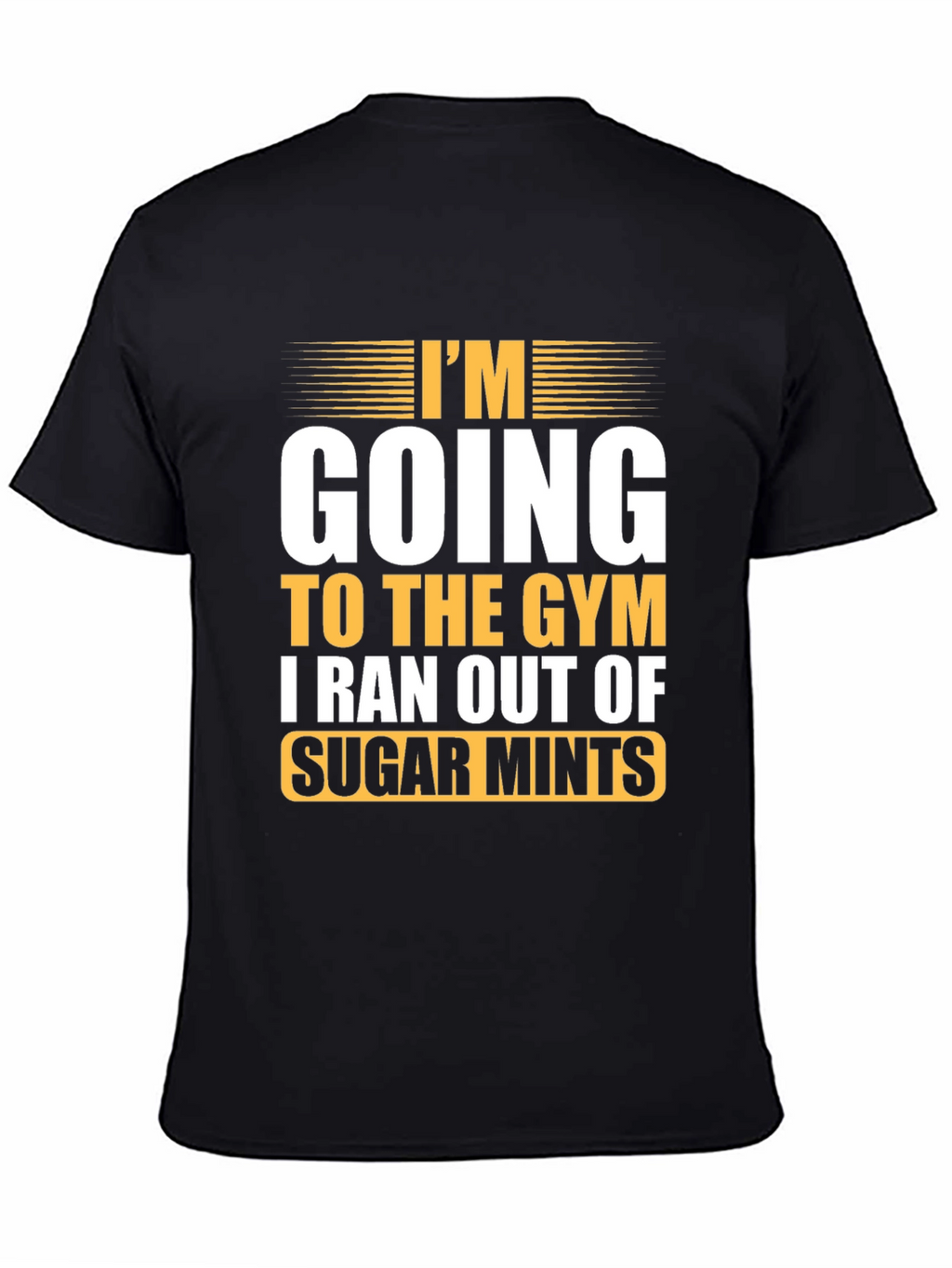 Funny Gym T-Shirt: I Ran Out of Sugar Mints