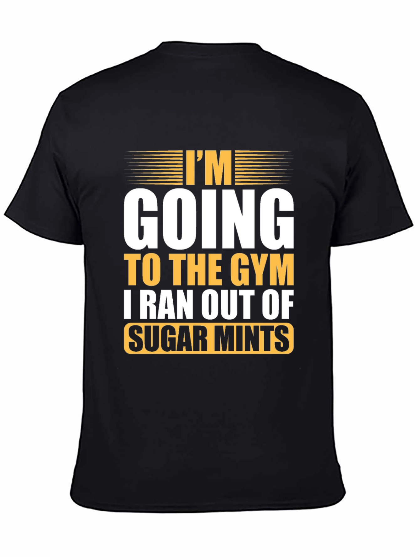 Funny Gym T-Shirt: I Ran Out of Sugar Mints