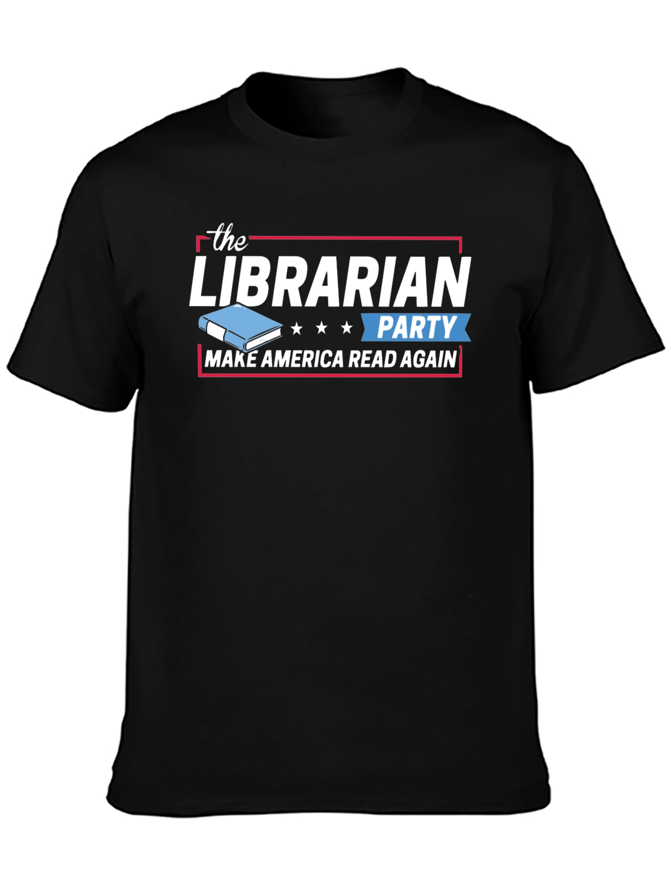 The Librarian Party T-Shirt - Make America Read Again