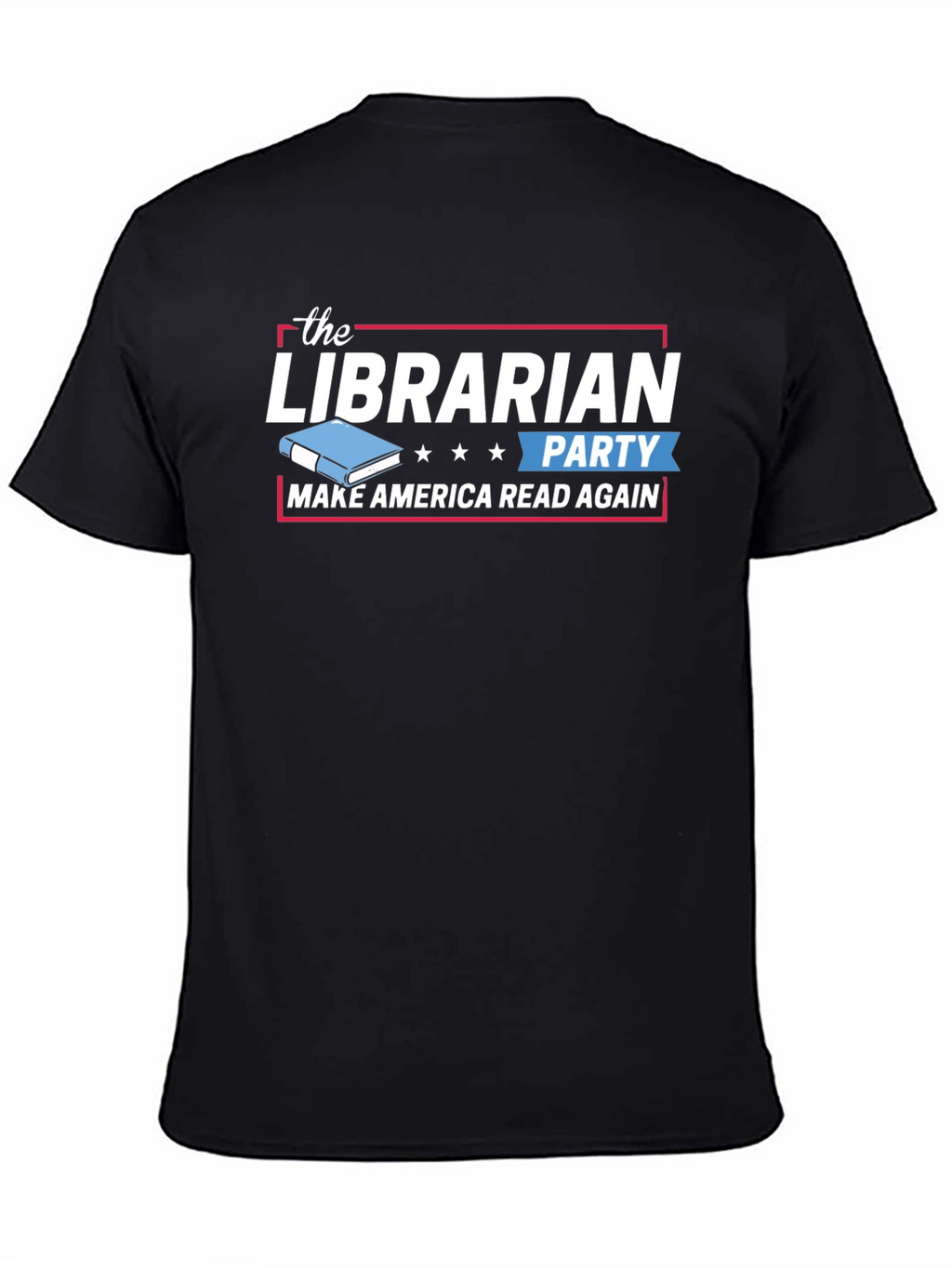 The Librarian Party T-Shirt - Make America Read Again