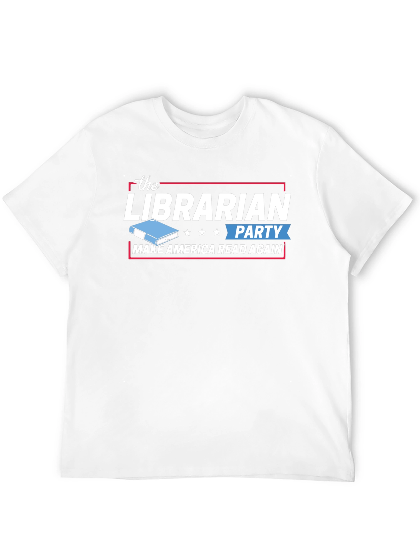 The Librarian Party T-Shirt - Make America Read Again
