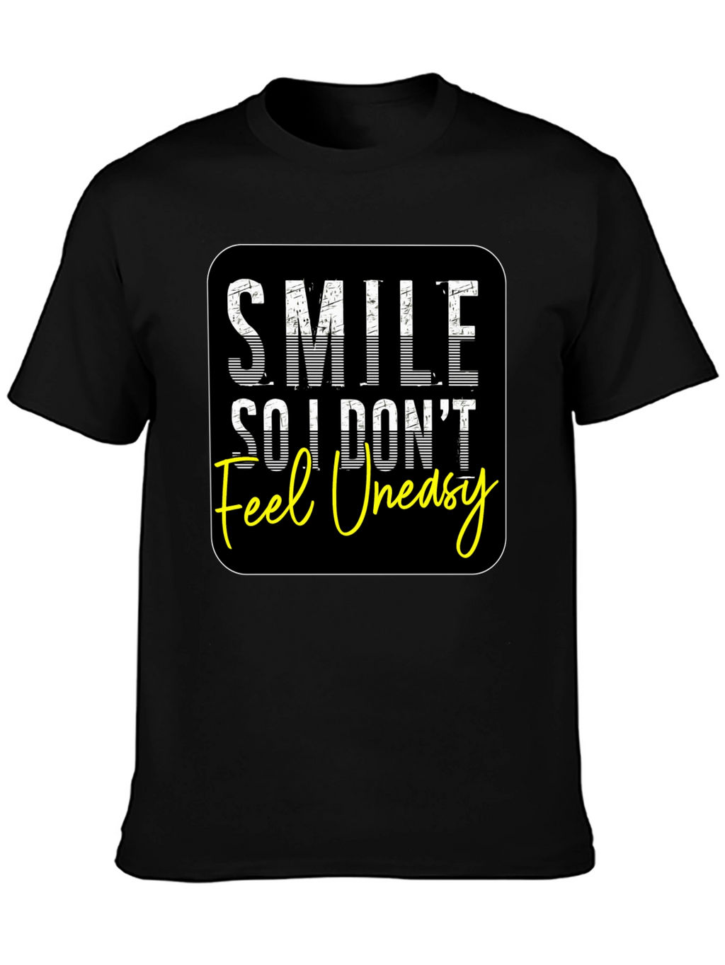 Smile So I Dont Feel Uneasy Graphic Tee