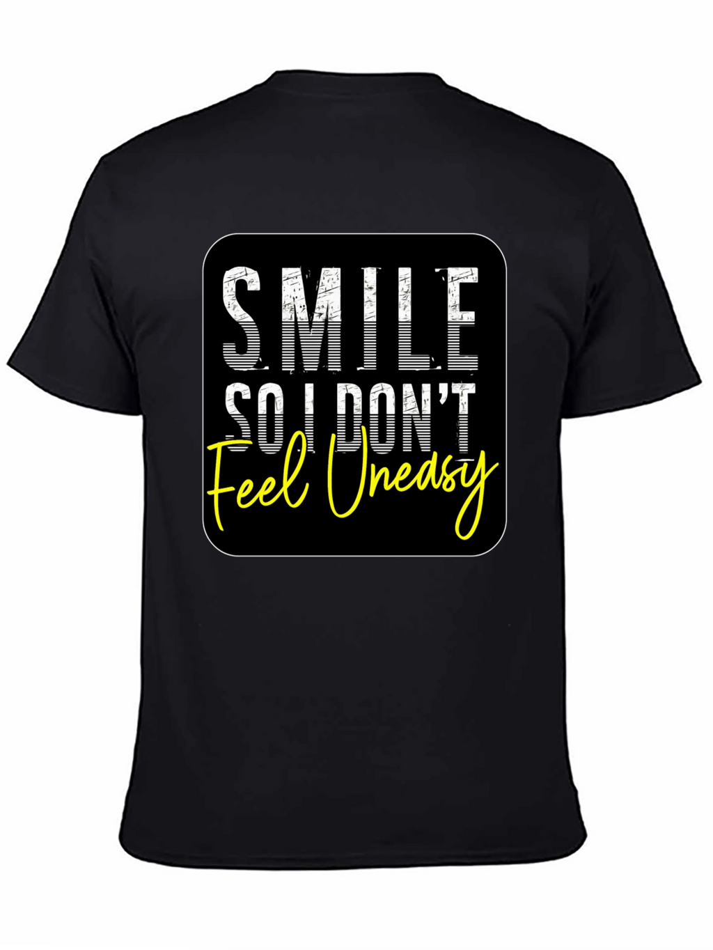 Smile So I Dont Feel Uneasy Graphic Tee