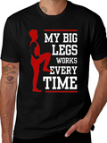 My Big Legs T-Shirt - Gym Workout Tee