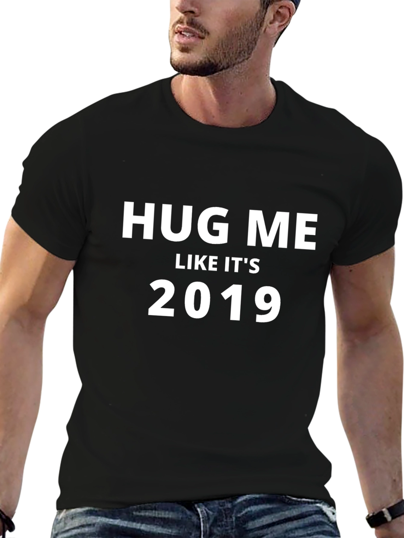 Hug Me Like Its 2019 Black T-Shirt