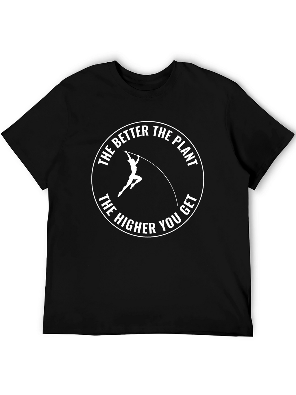 The Better the Plant Tee - Pole Vaulting T-Shirt