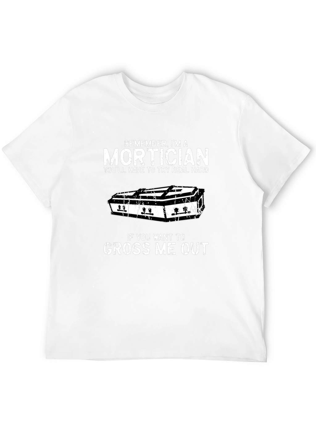 Mortician T-Shirt - Funny Funeral Humor