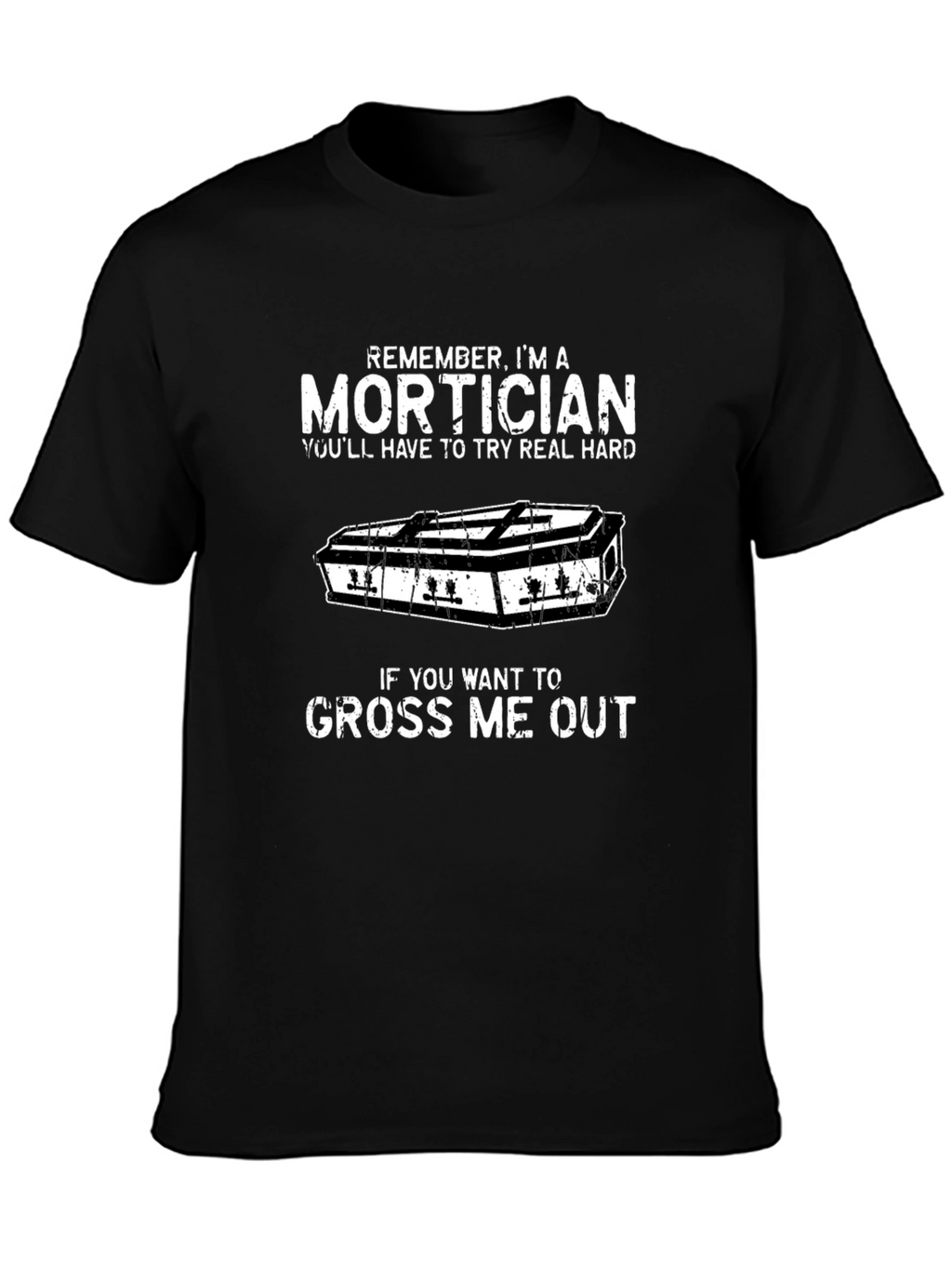 Mortician T-Shirt - Funny Funeral Humor