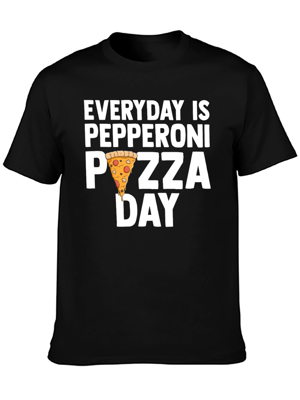 Everyday is Pepperoni Pizza Day T-Shirt