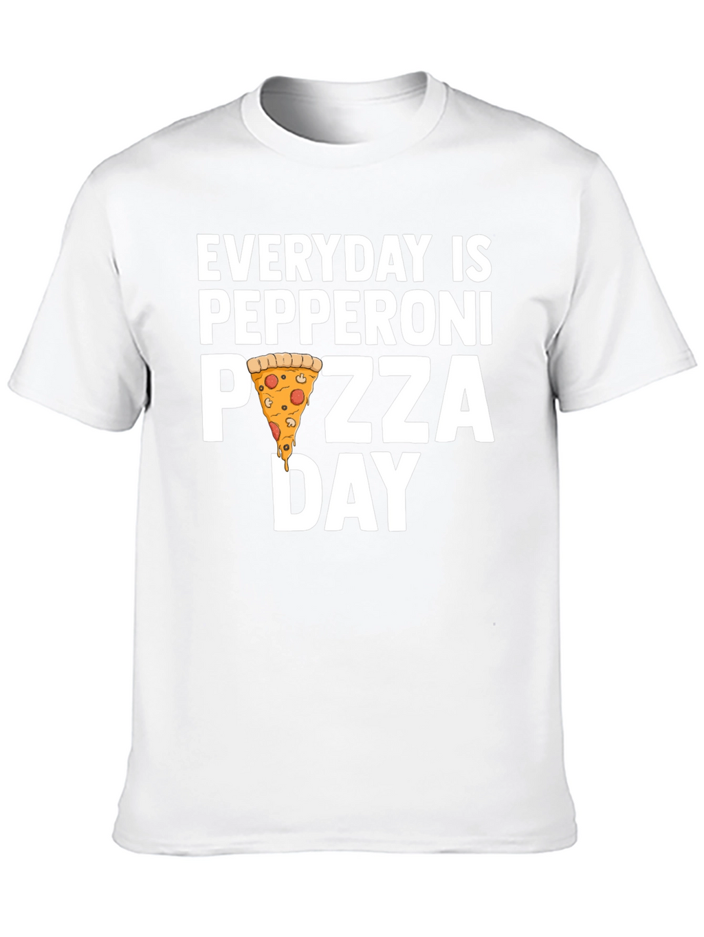 Everyday is Pepperoni Pizza Day T-Shirt