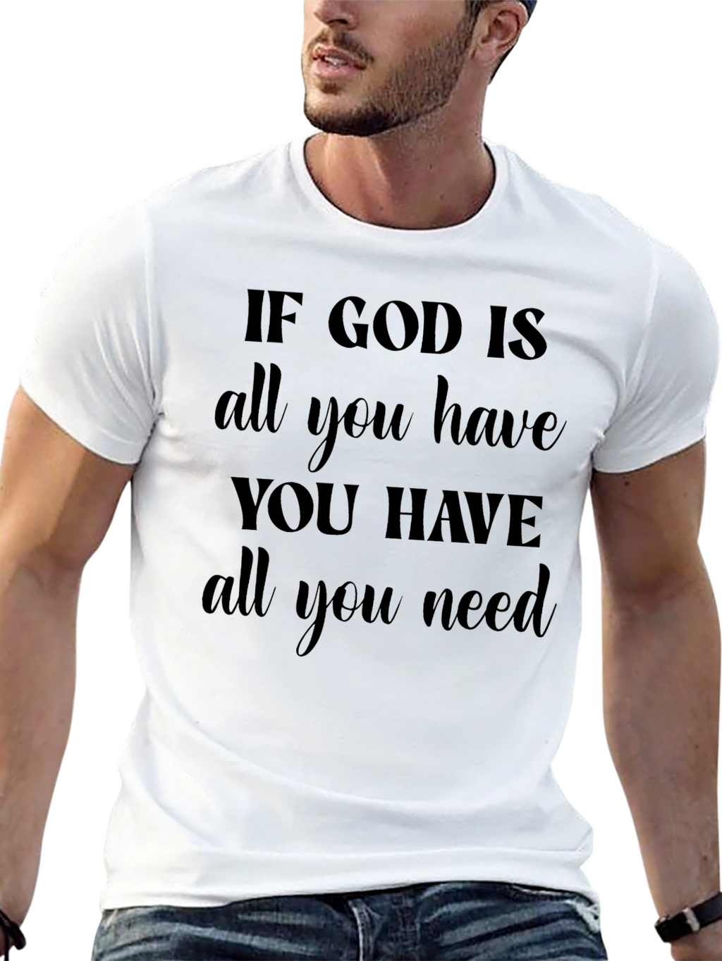 Faith-Based Graphic Tee: If God Is All You Need