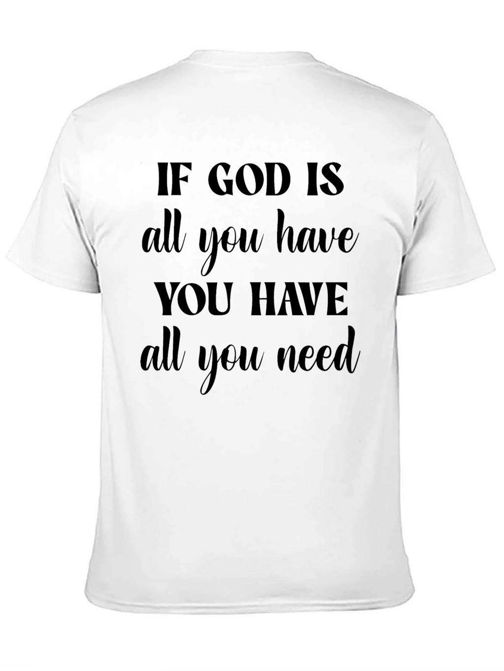 Faith-Based Graphic Tee: If God Is All You Need
