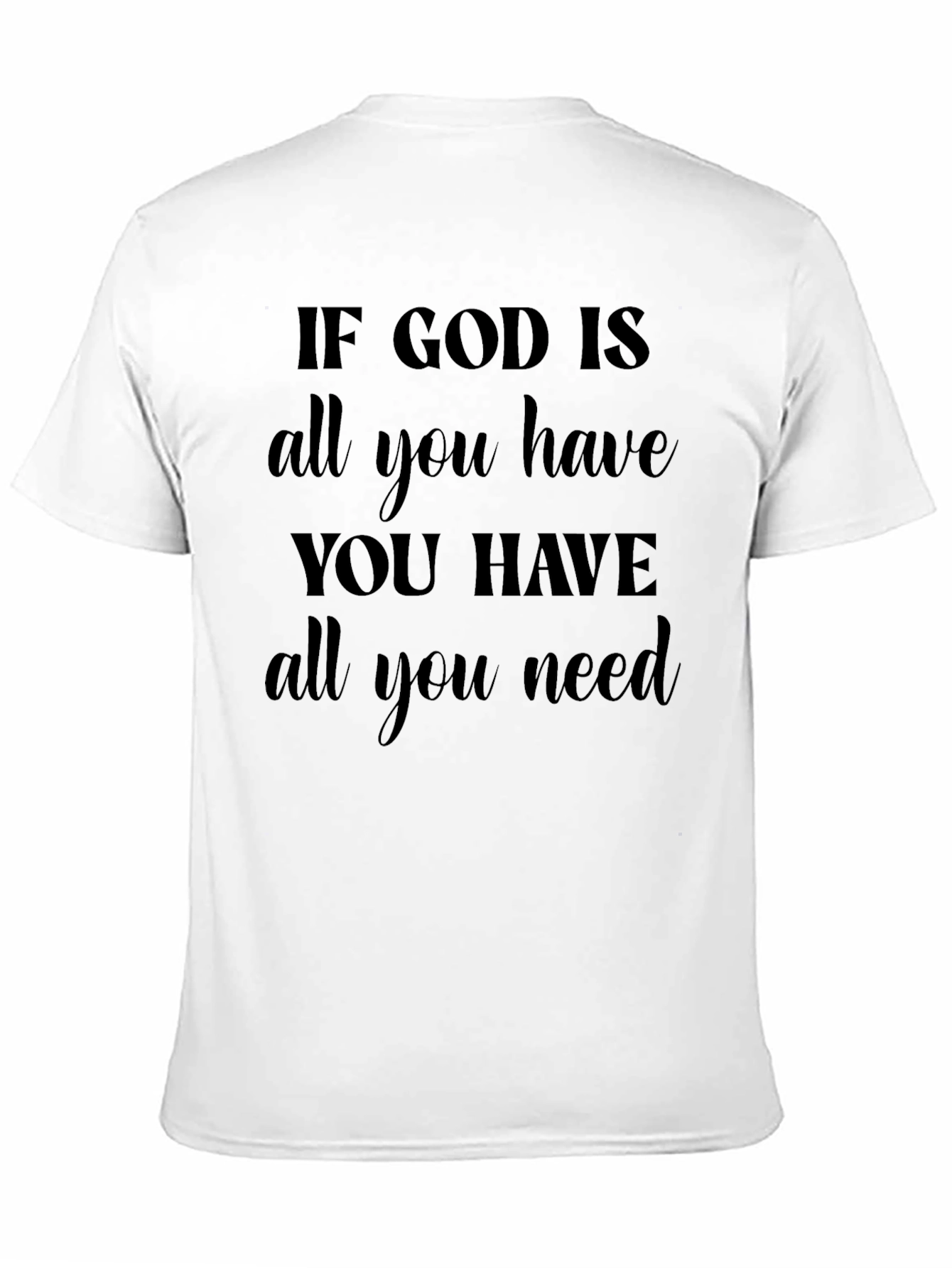 Faith-Based Graphic Tee: If God Is All You Need