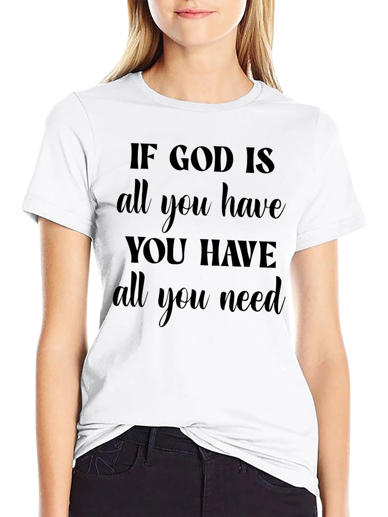 Faith-Based Graphic Tee: If God Is All You Need