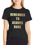 Remember to Always Dare - Graphic T-Shirt