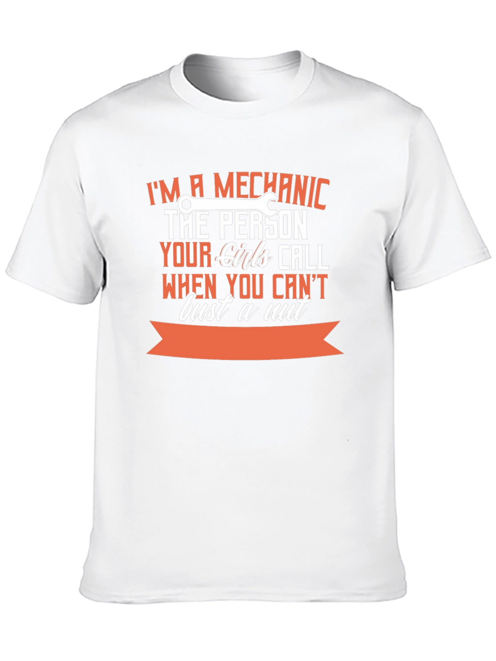 Mechanic T-Shirt: The Person Your Girls Call