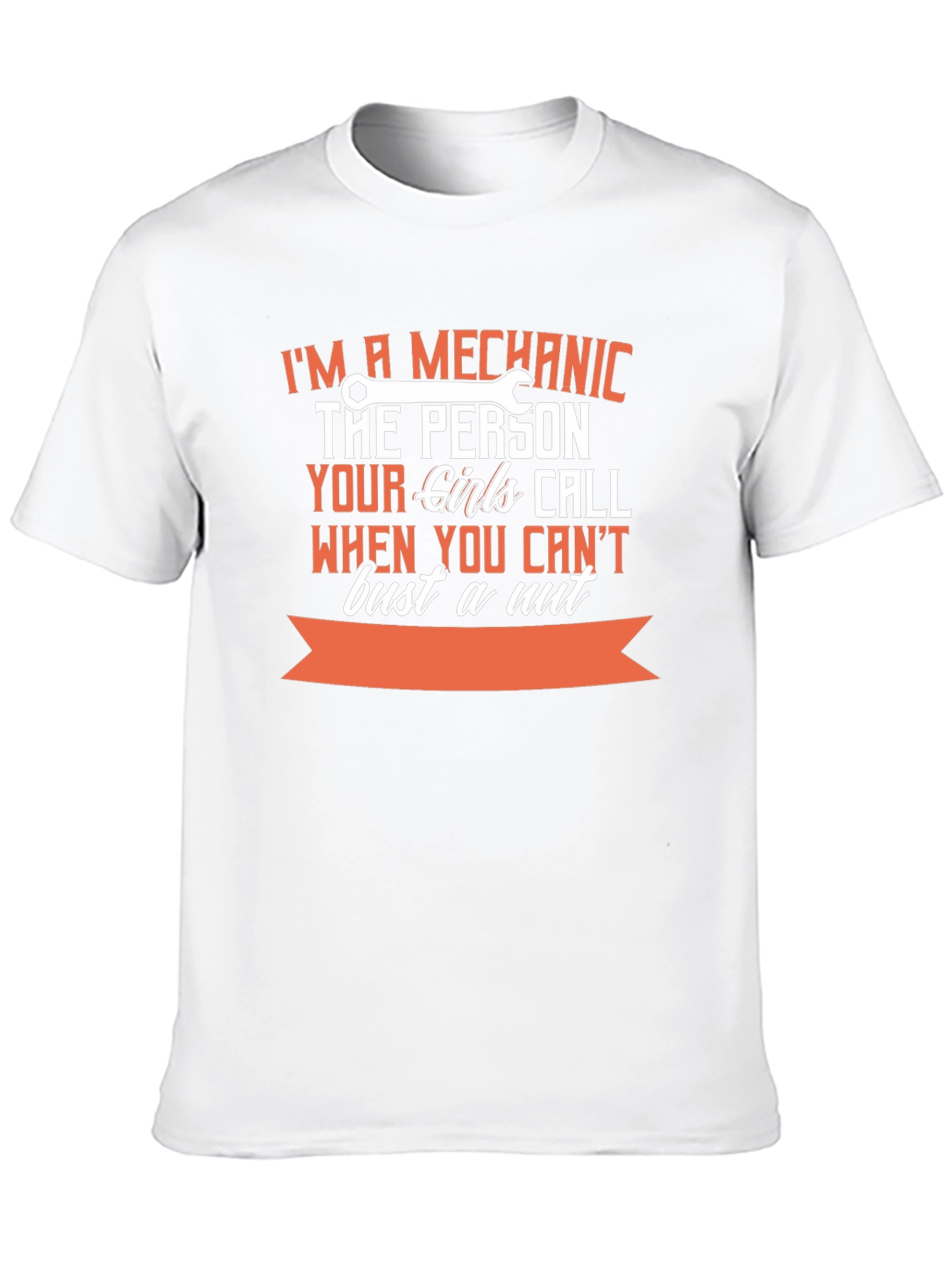 Mechanic T-Shirt: The Person Your Girls Call