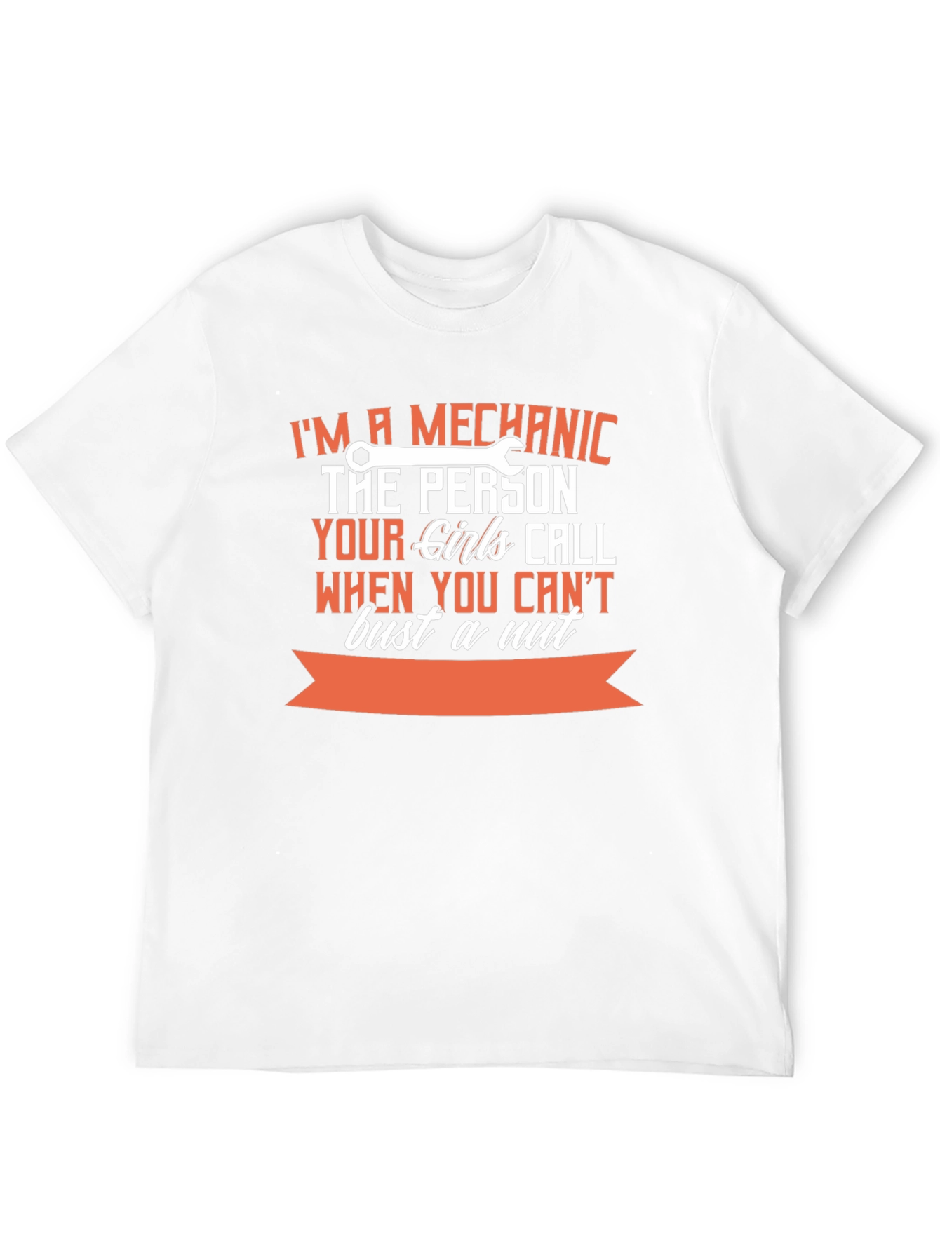 Mechanic T-Shirt: The Person Your Girls Call