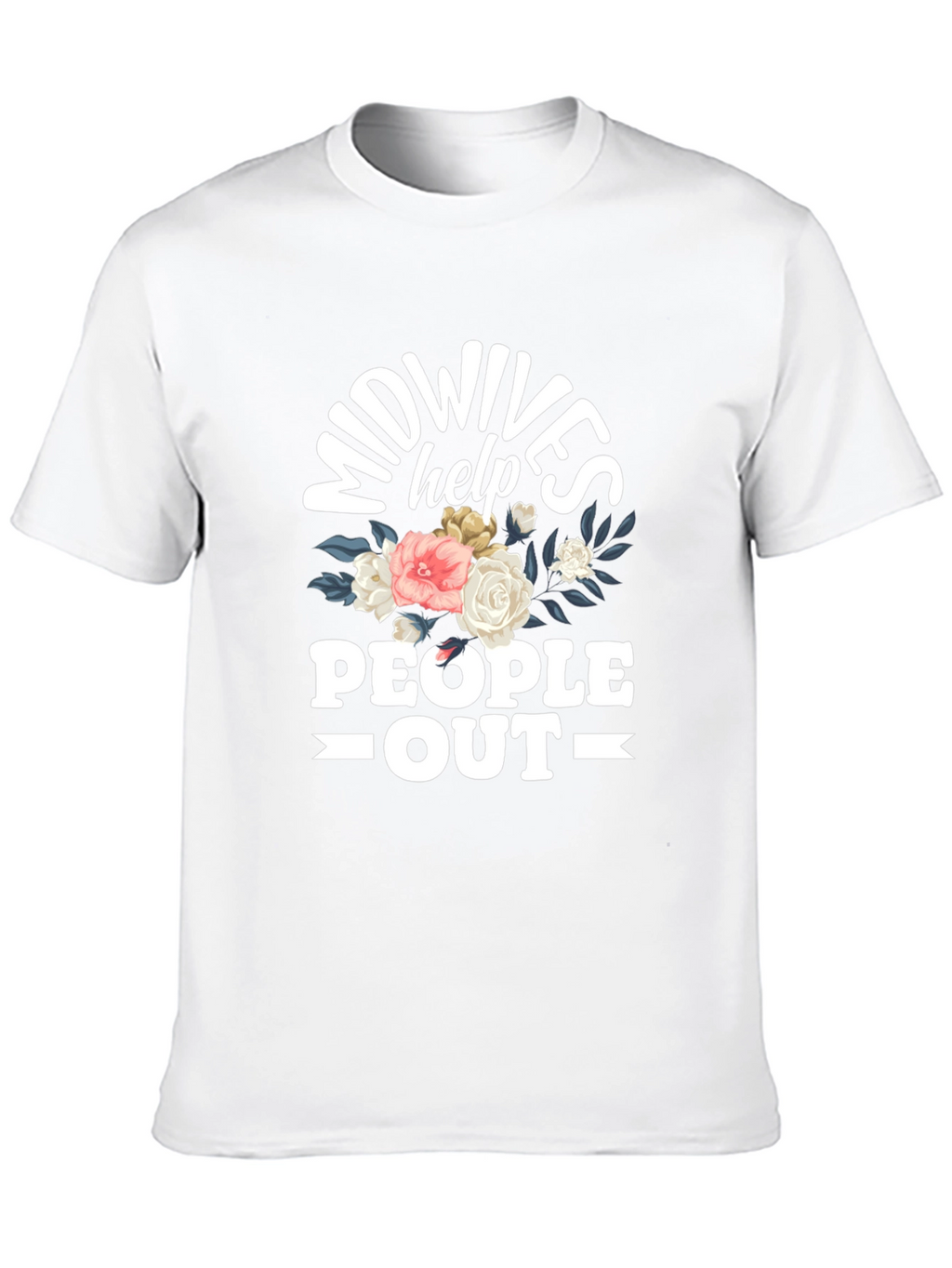 Midwives Help People Out T-Shirt
