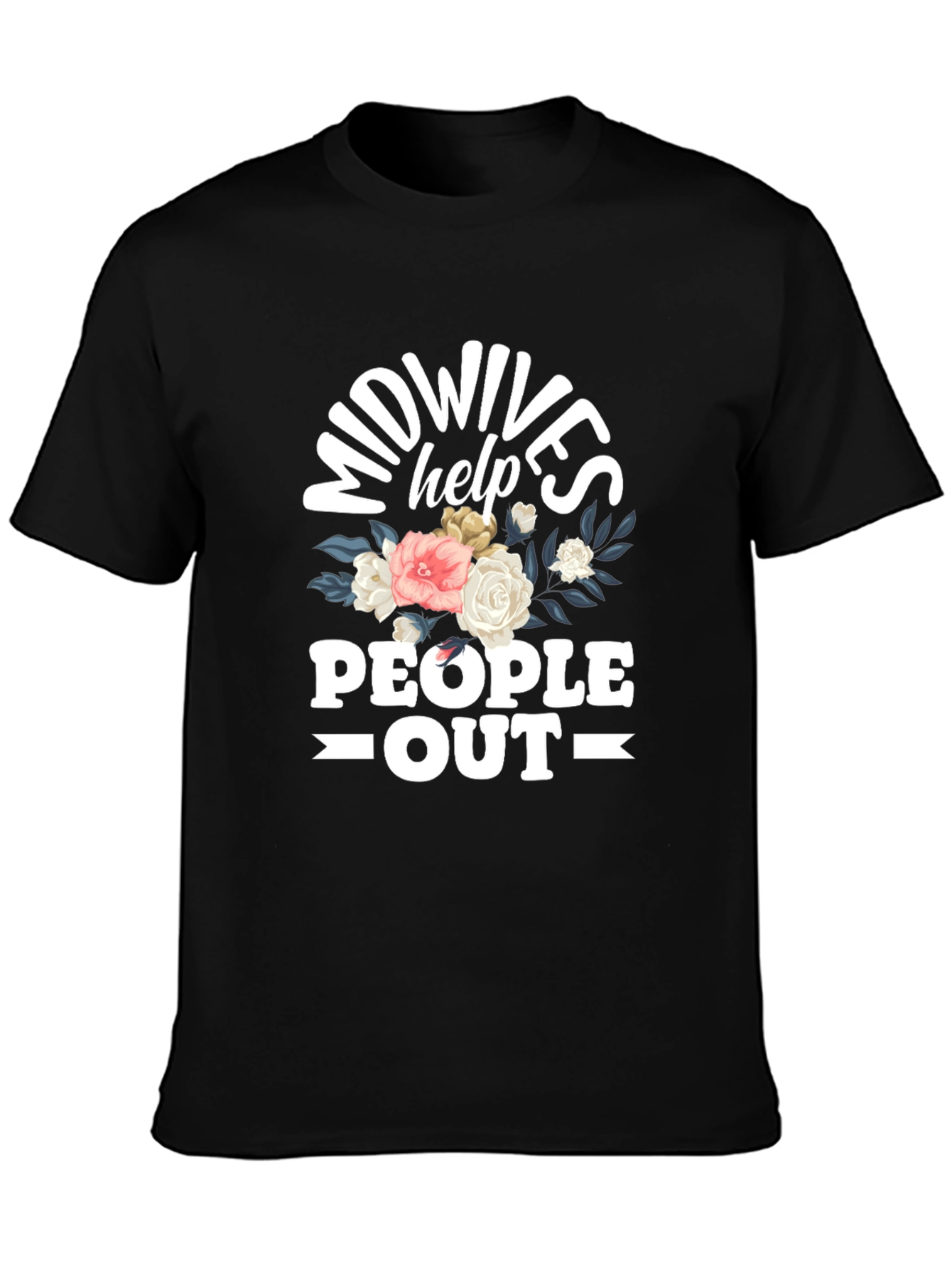 Midwives Help People Out T-Shirt