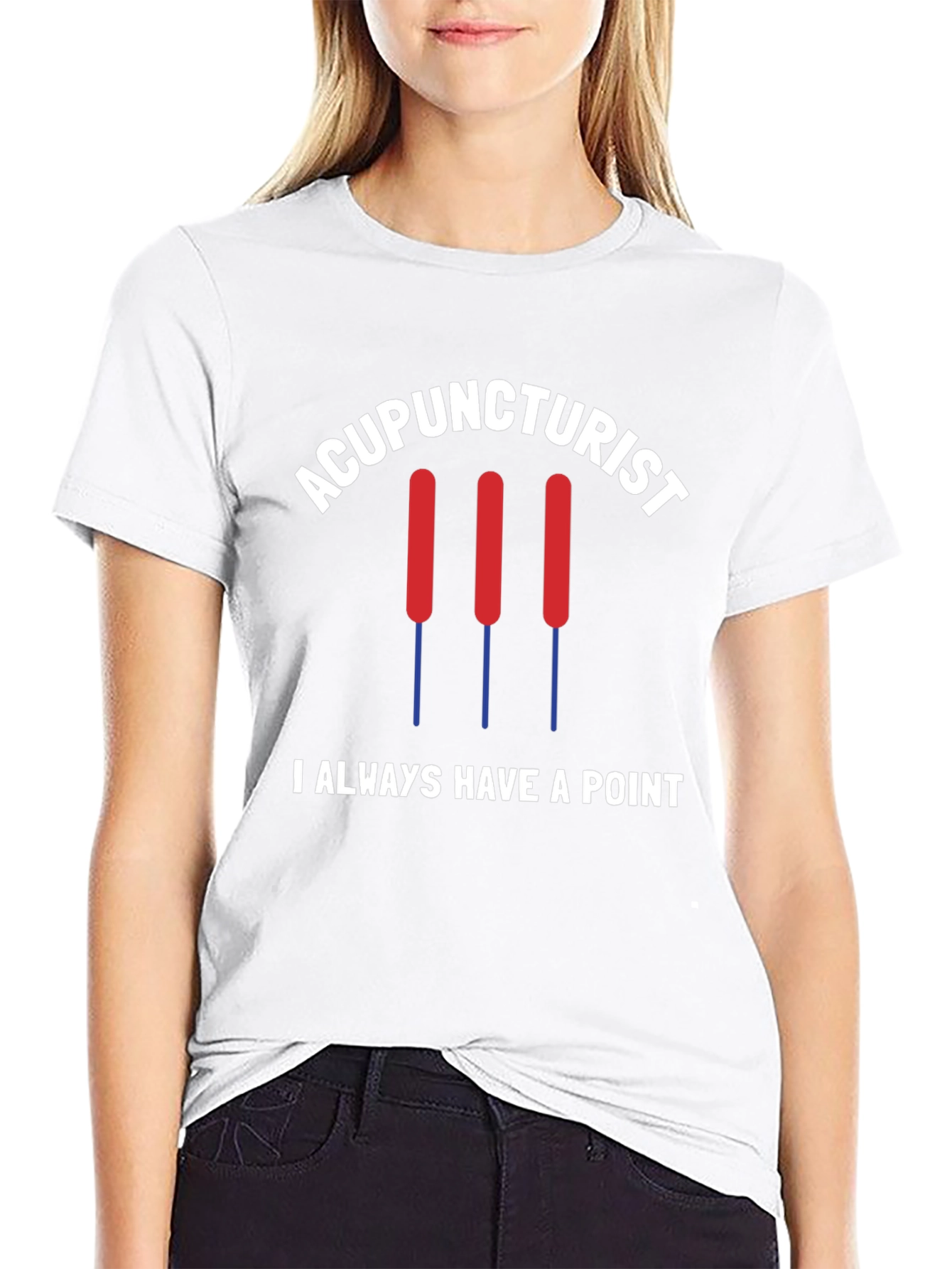 Acupuncturist T-Shirt - I Always Have a Point