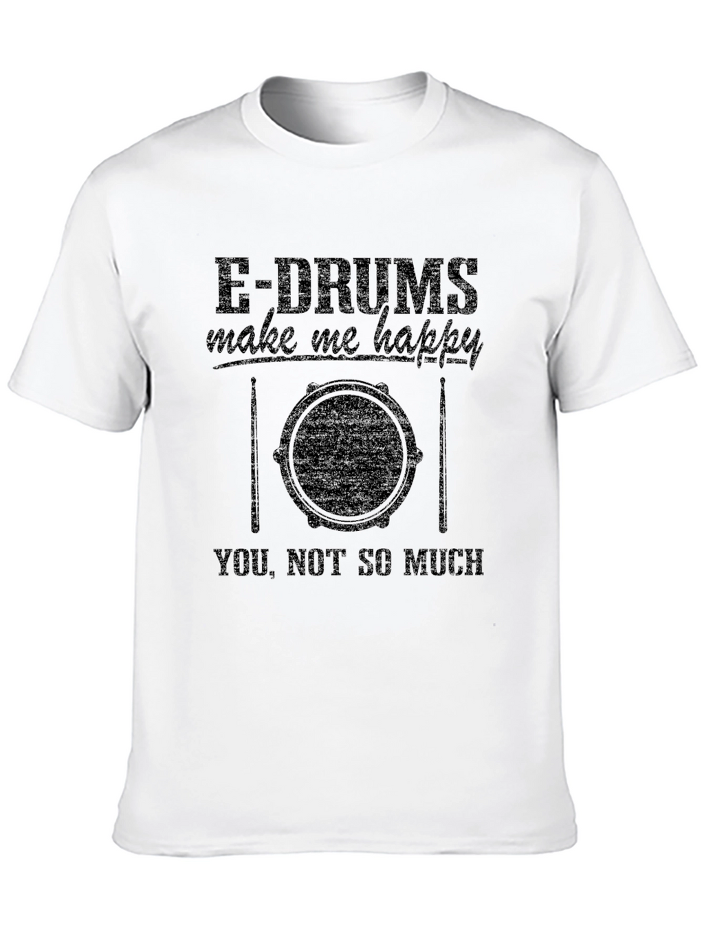 E-Drums Make Me Happy T-Shirt