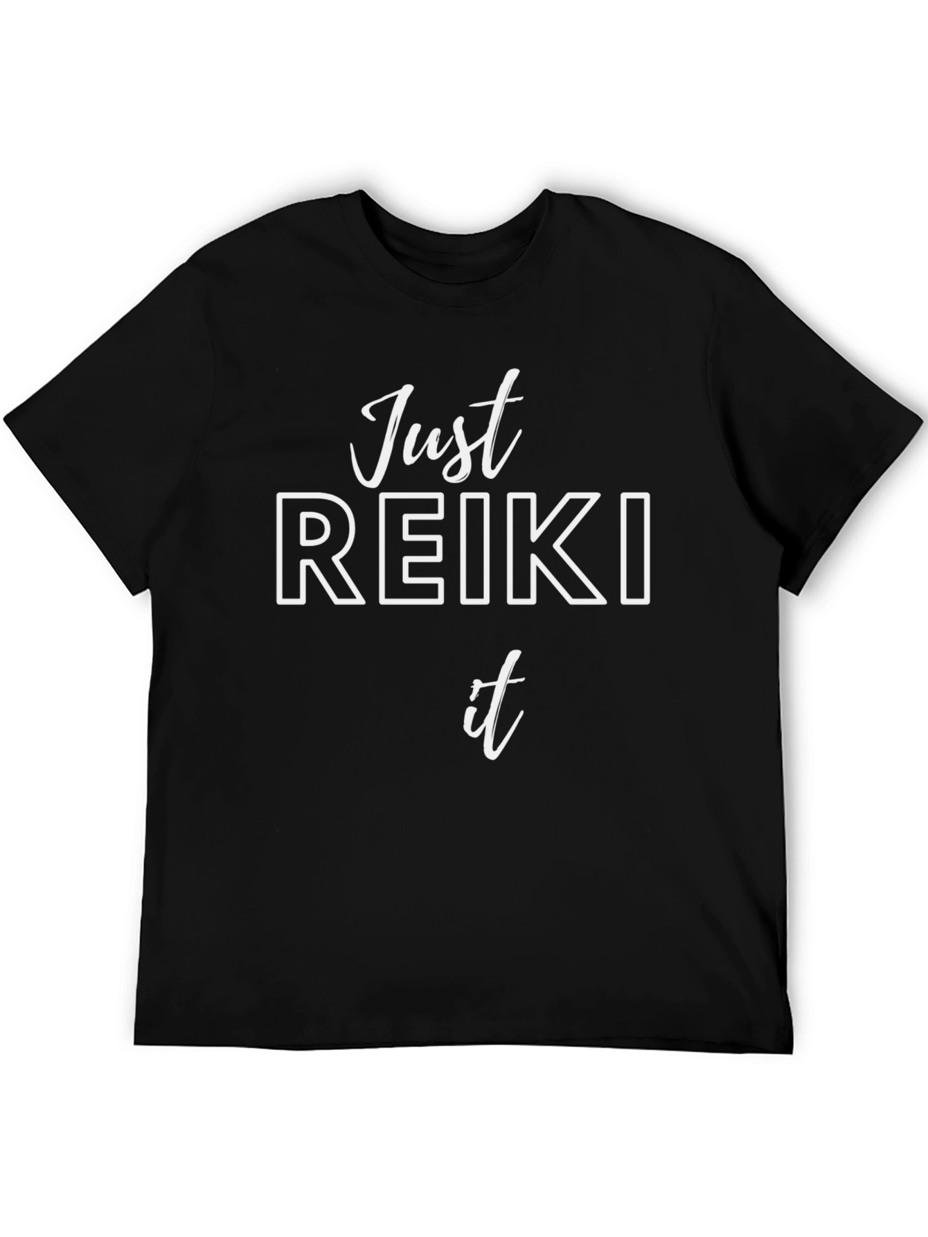 Just Reiki It T-Shirt - Motivational Spiritual Tee