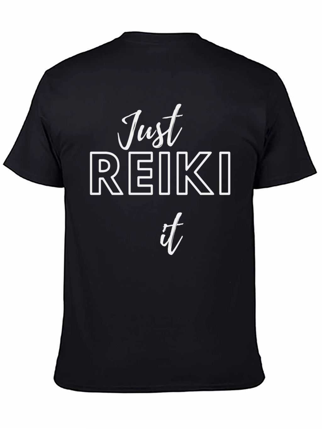 Just Reiki It T-Shirt - Motivational Spiritual Tee