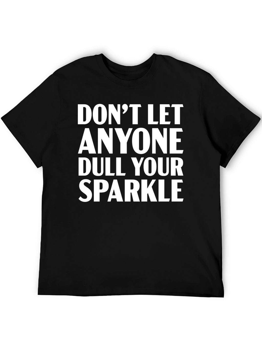 Dont Let Anyone Dull Your Sparkle Black T-Shirt