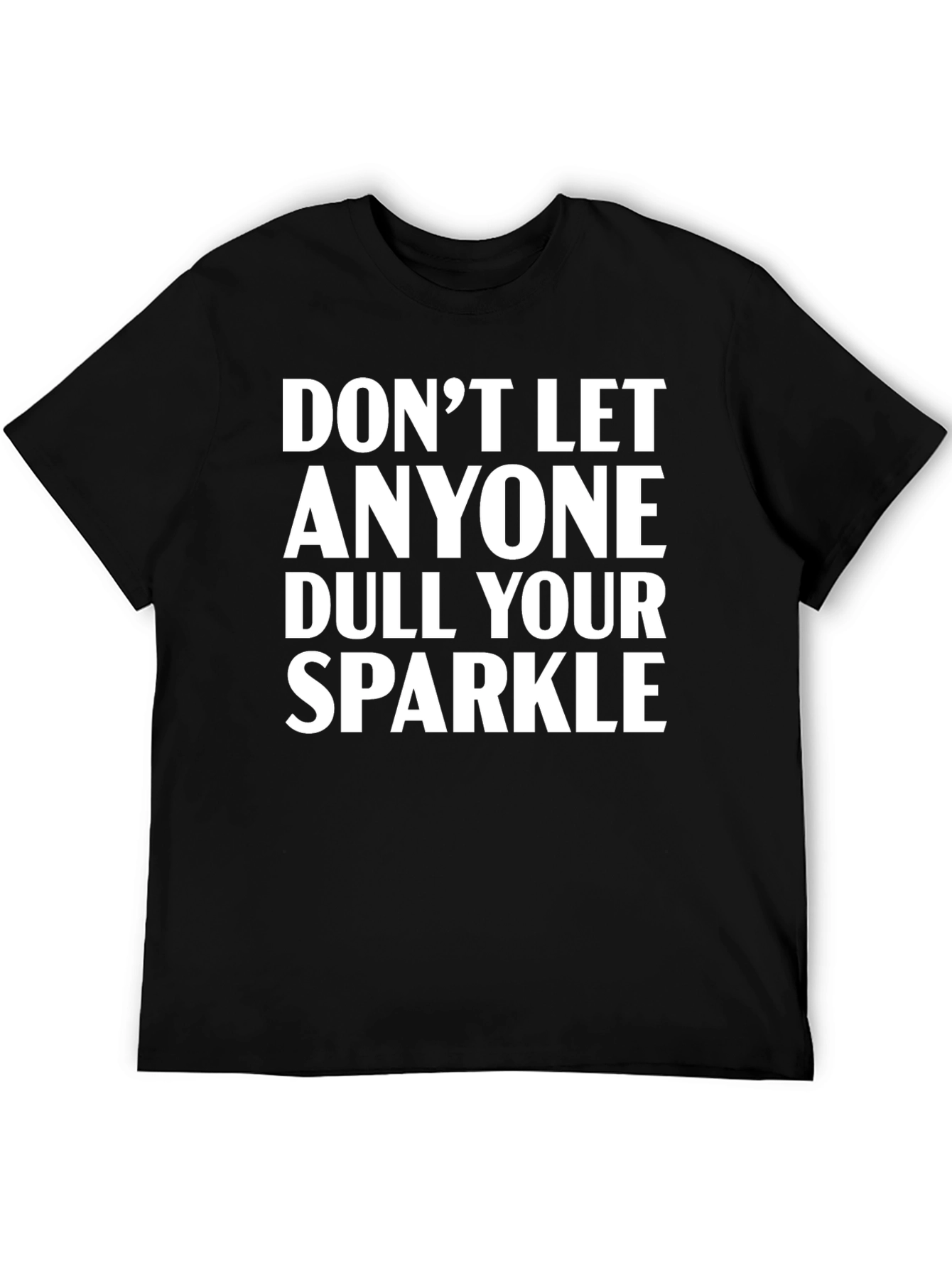 Dont Let Anyone Dull Your Sparkle Black T-Shirt