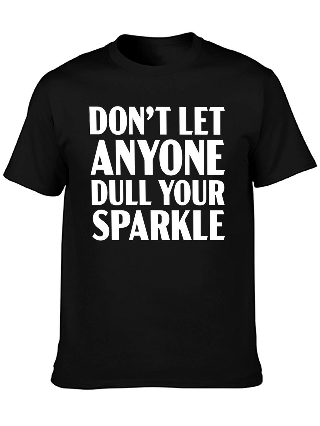 Dont Let Anyone Dull Your Sparkle Black T-Shirt