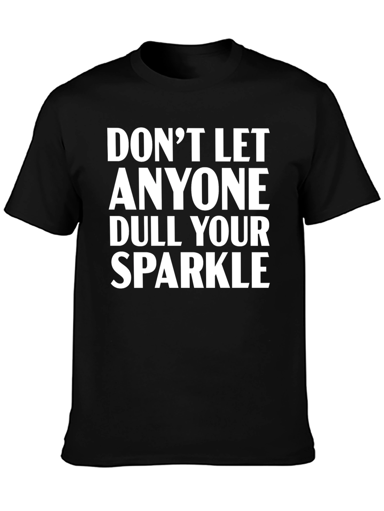 Dont Let Anyone Dull Your Sparkle Black T-Shirt