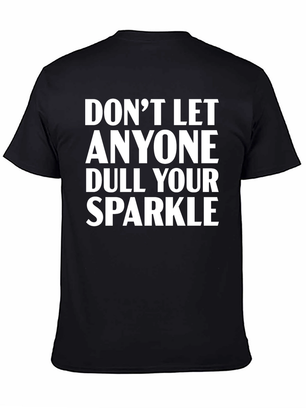 Dont Let Anyone Dull Your Sparkle Black T-Shirt