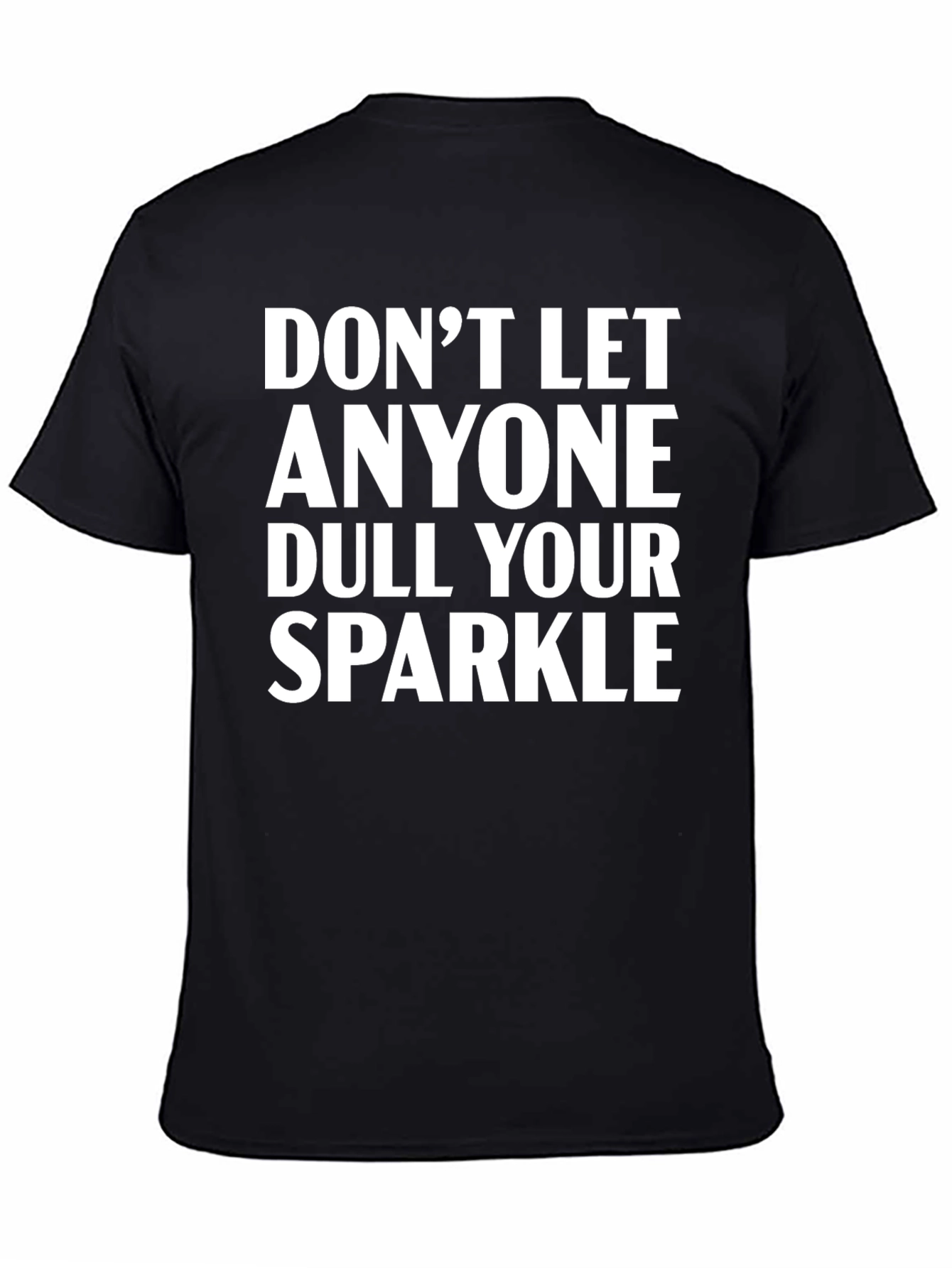 Dont Let Anyone Dull Your Sparkle Black T-Shirt