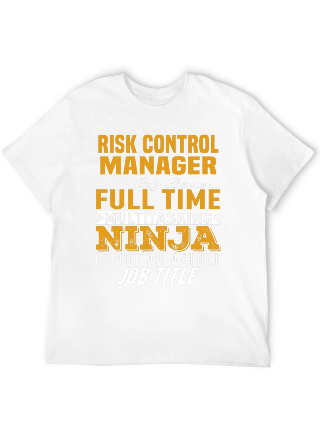 Risk Control Manager Full Time Multitasking Ninja T-Shirt