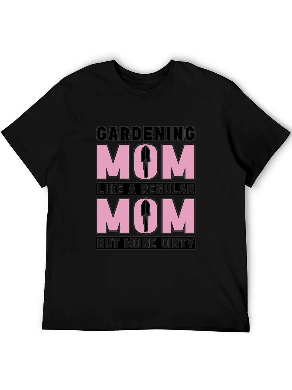 Gardening Mom T-Shirt - Dirty But Regular!