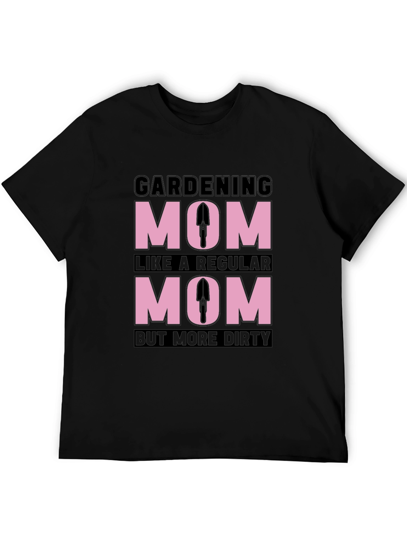 Gardening Mom T-Shirt - Dirty But Regular!