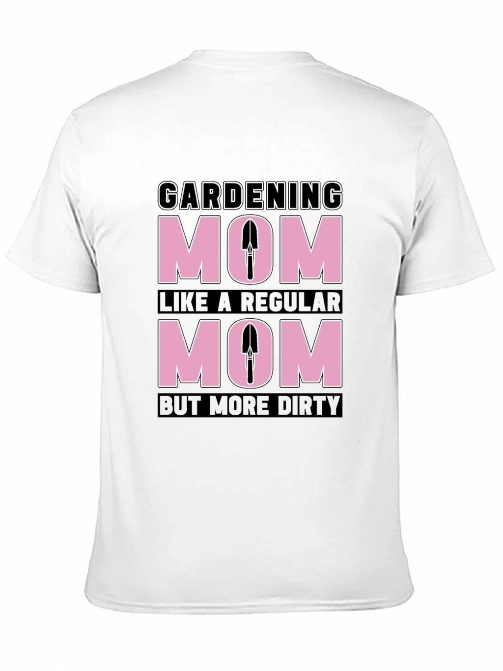Gardening Mom T-Shirt - Dirty But Regular!