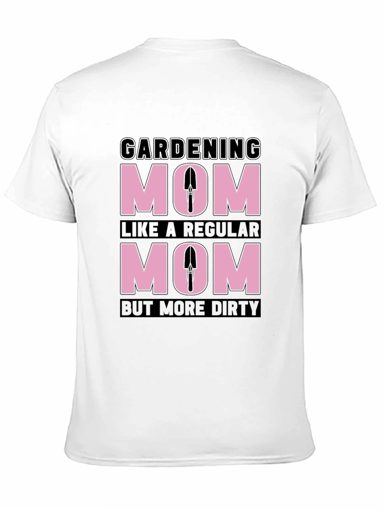 Gardening Mom T-Shirt - Dirty But Regular!