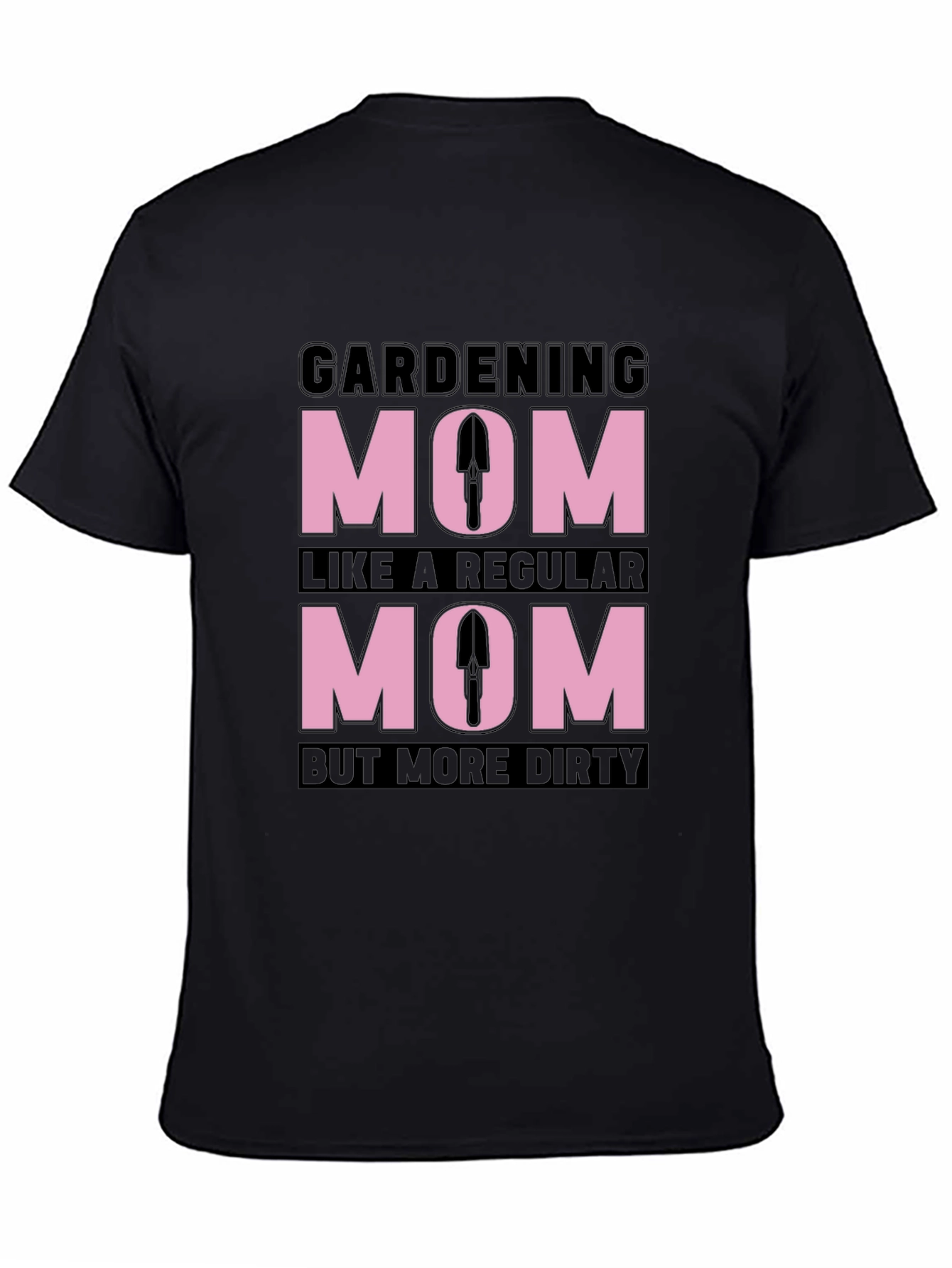 Gardening Mom T-Shirt - Dirty But Regular!