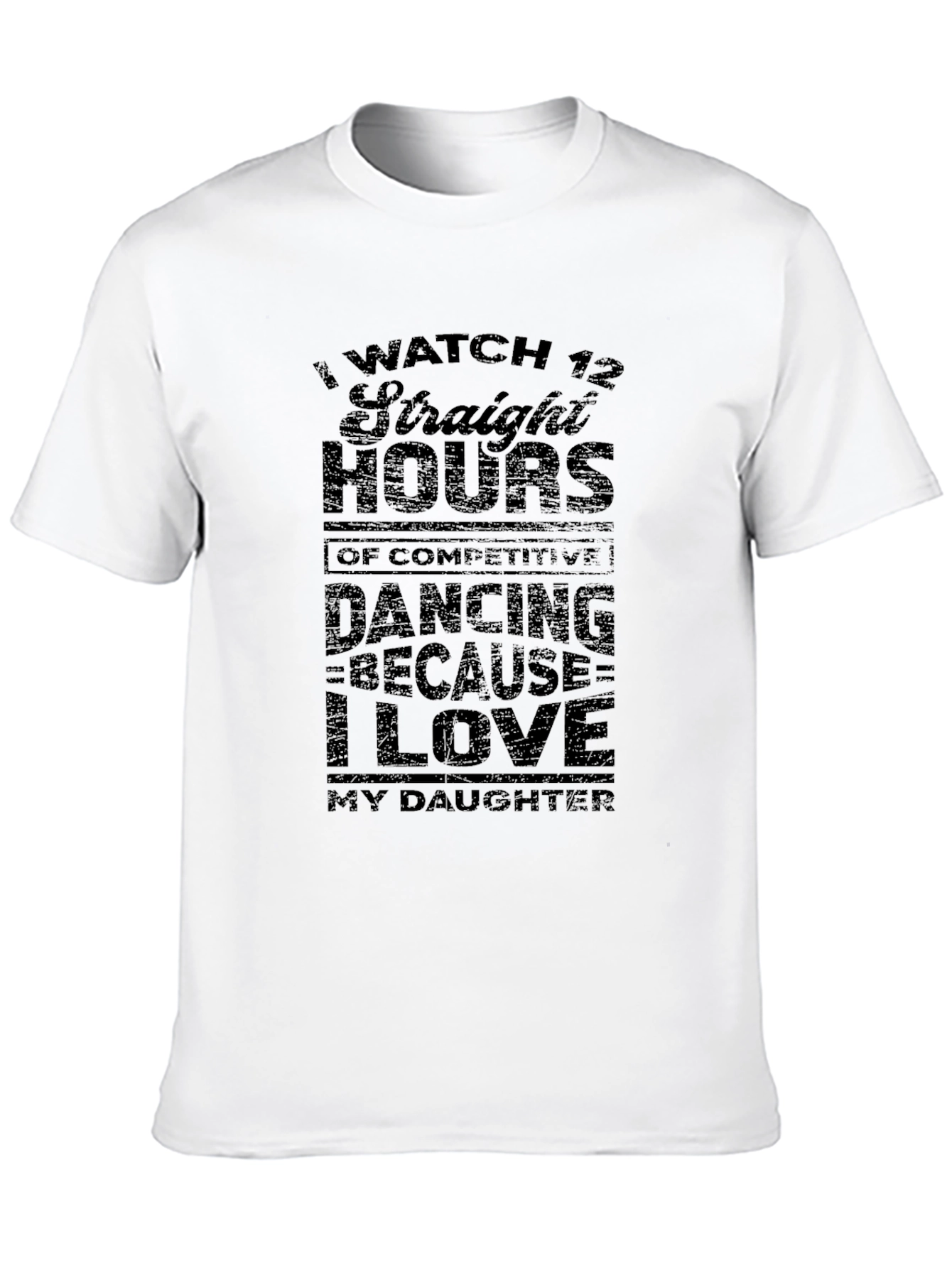 I Watch Dancing Because I Love My Daughter T-Shirt
