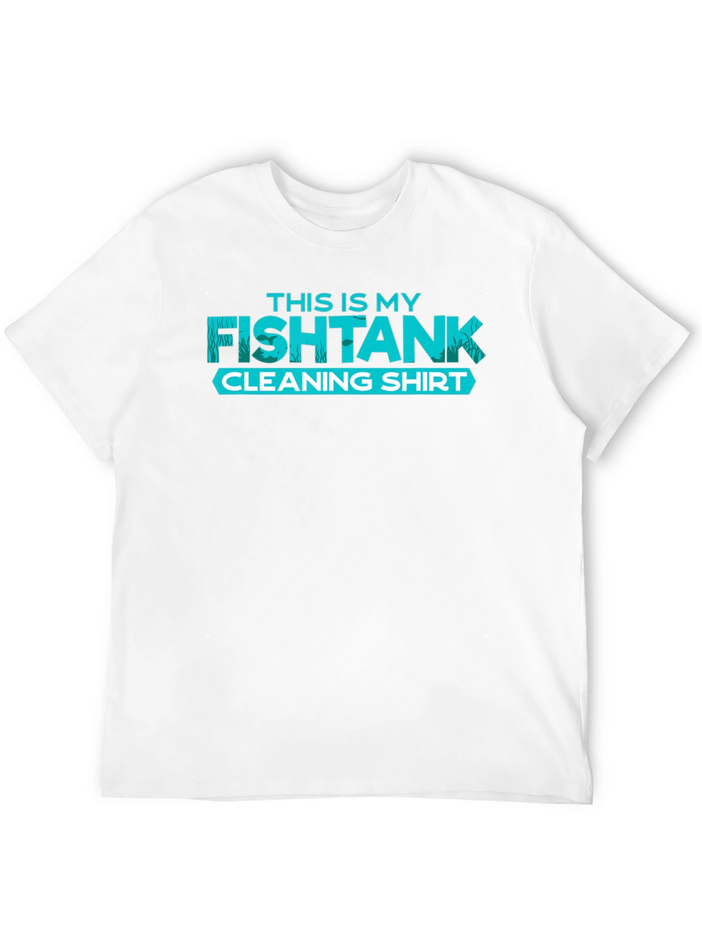 Fish Tank Cleaning Shirt - Novelty Aquarium T-Shirt