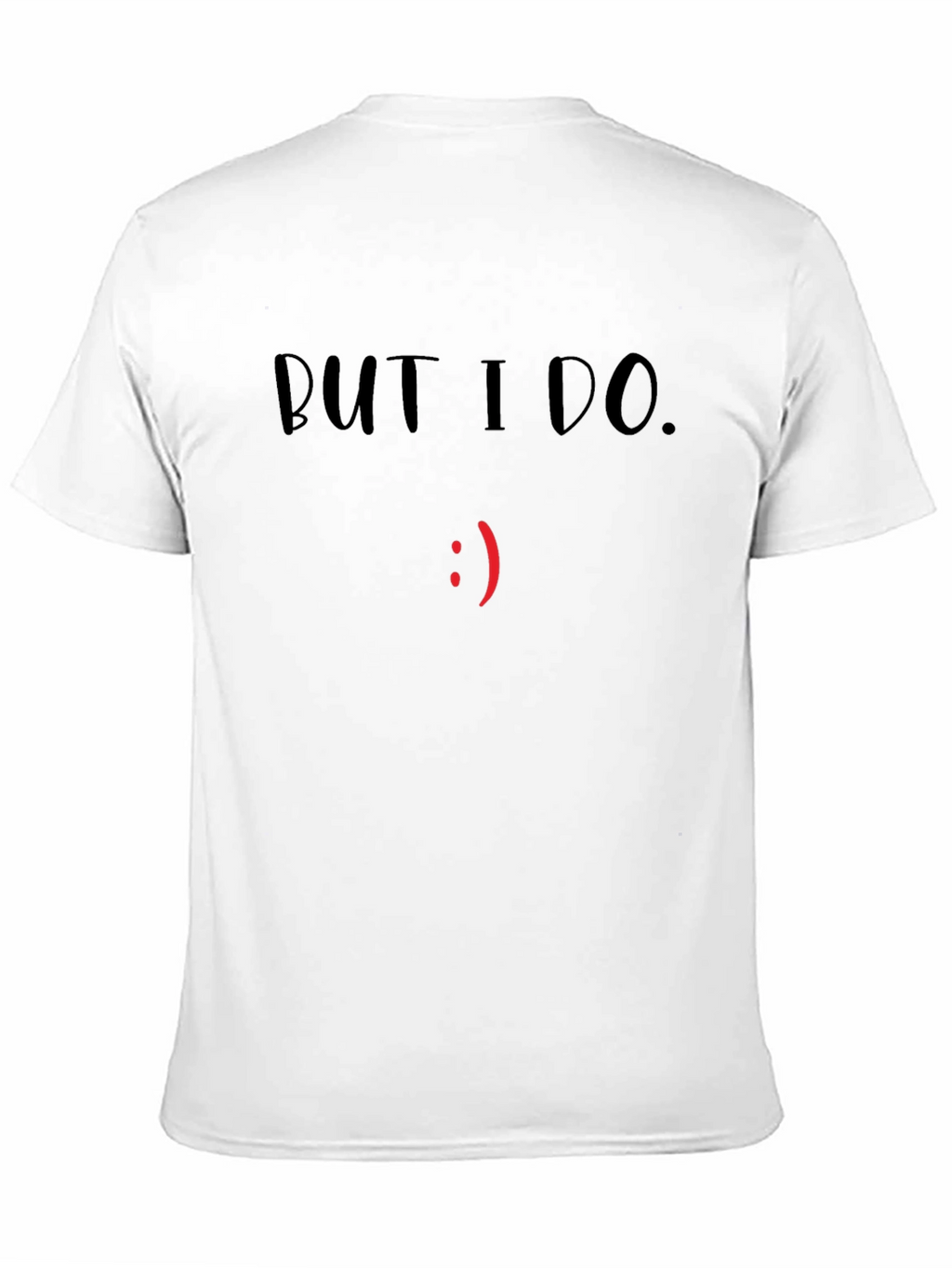 But I Do. Graphic Tee