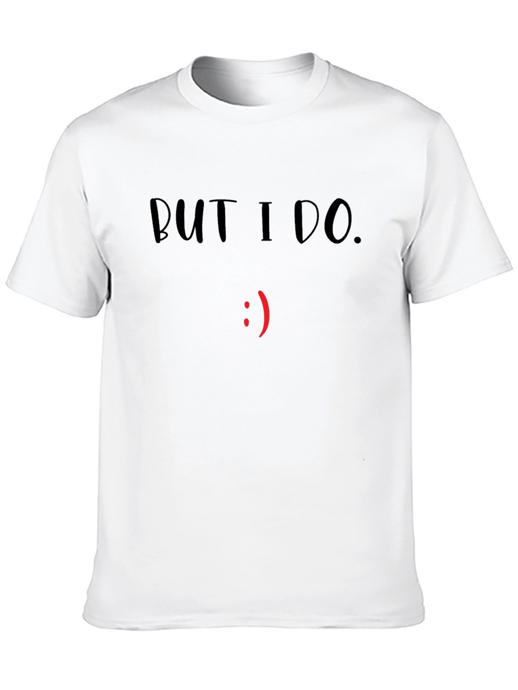 But I Do. Graphic Tee