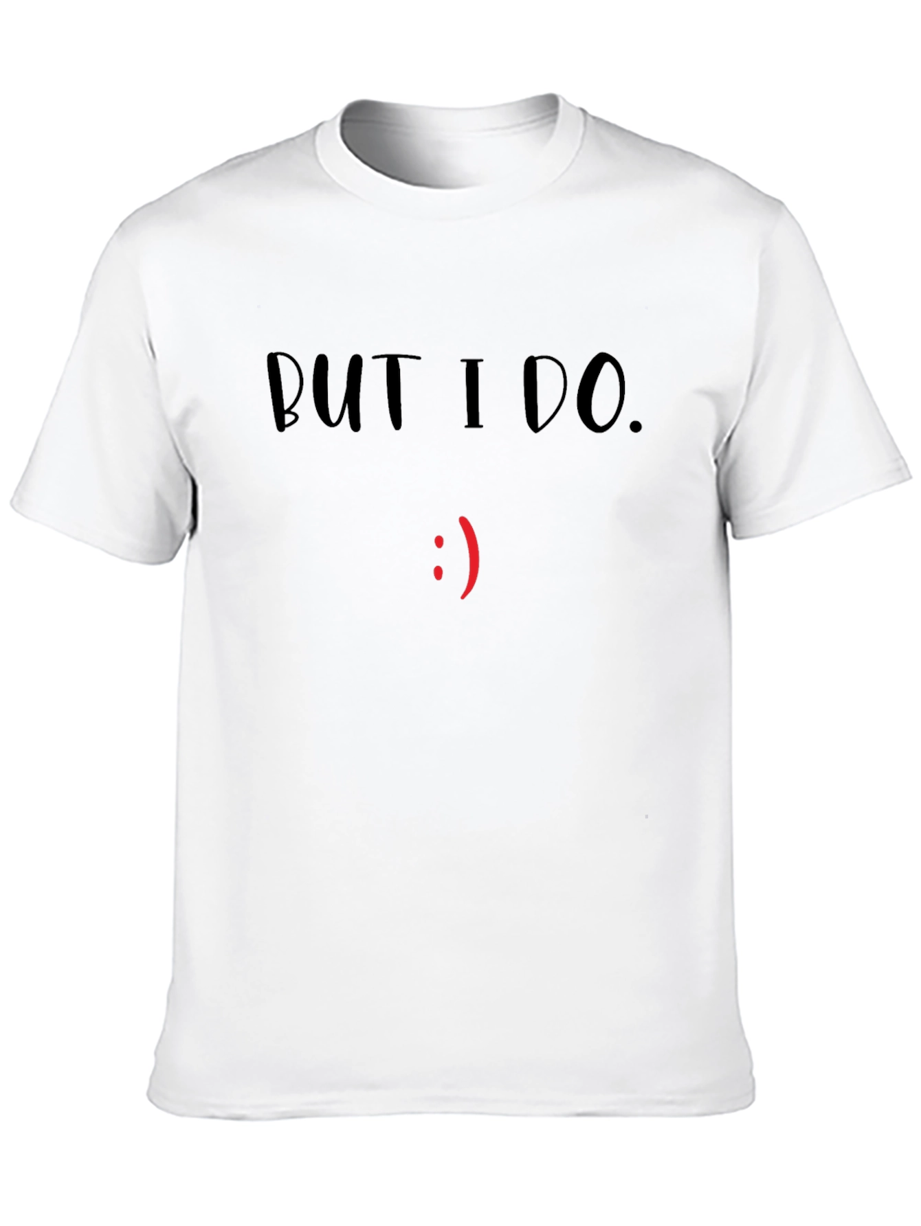 But I Do. Graphic Tee