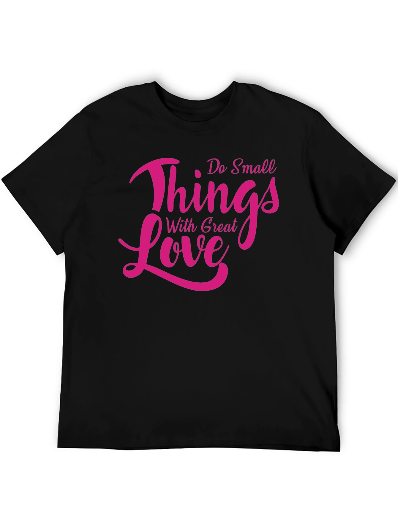 Inspirational Do Small Things With Great Love T-Shirt