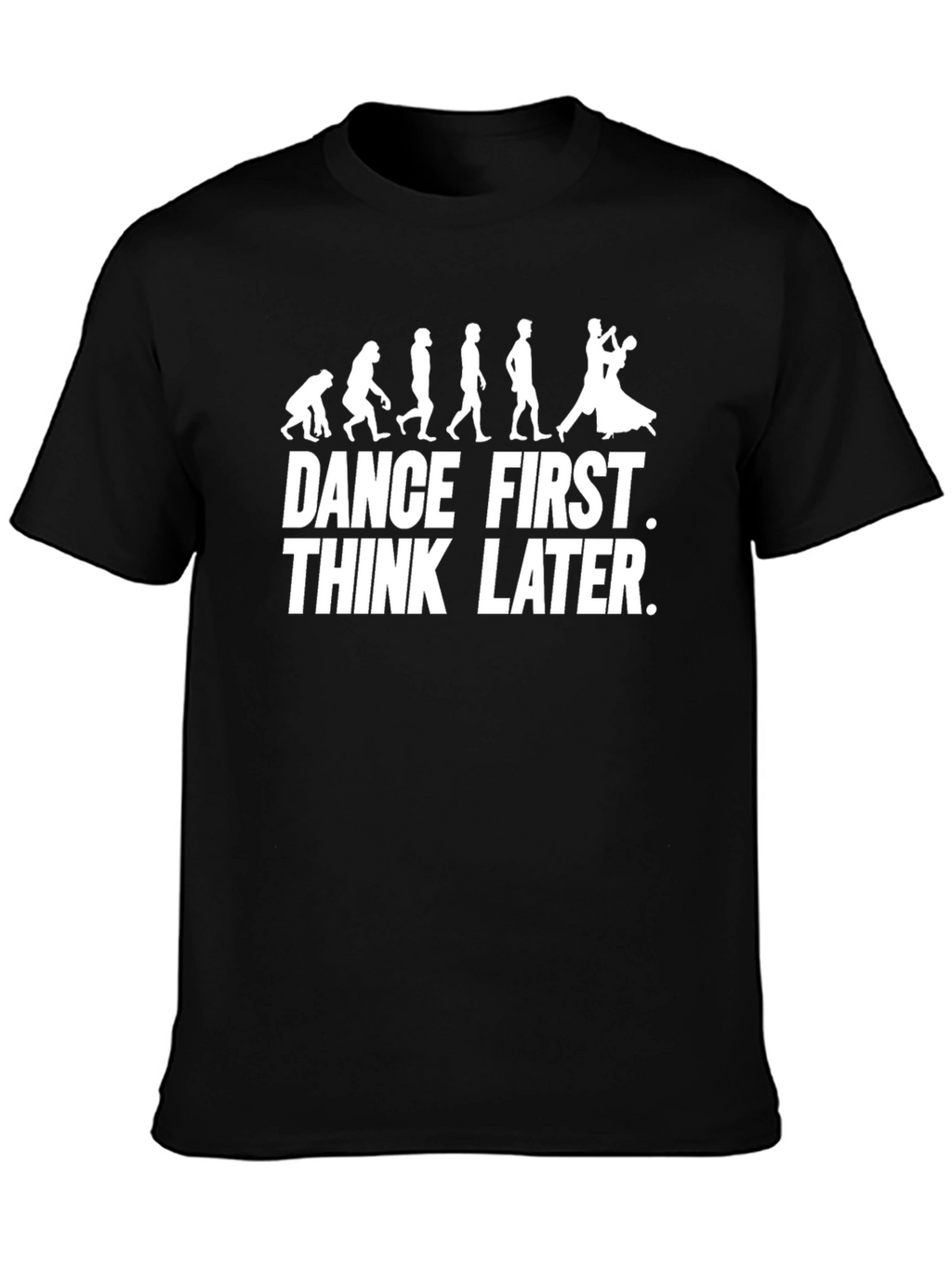 Dance First Think Later Graphic Tee