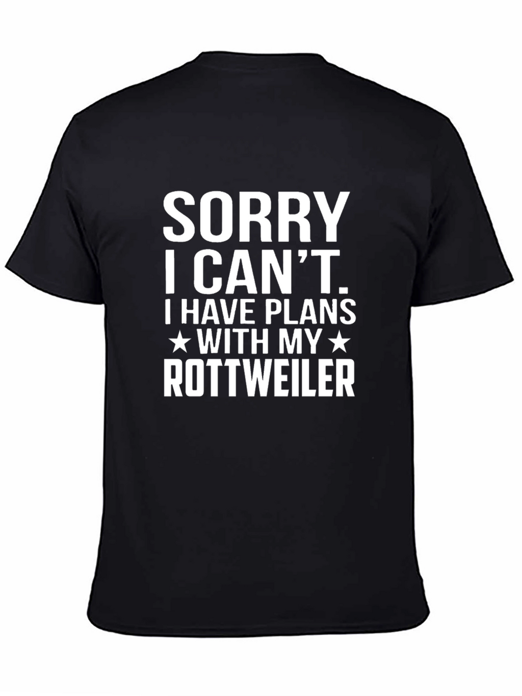 Sorry I Cant Rottweiler T-Shirt
